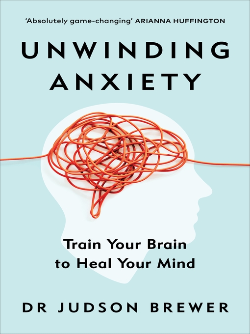 Title details for Unwinding Anxiety by Judson Brewer - Wait list
